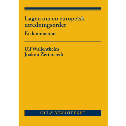 Joakim Zetterstedt Lagen om en europeisk utredningsorder : En kommentar (häftad)