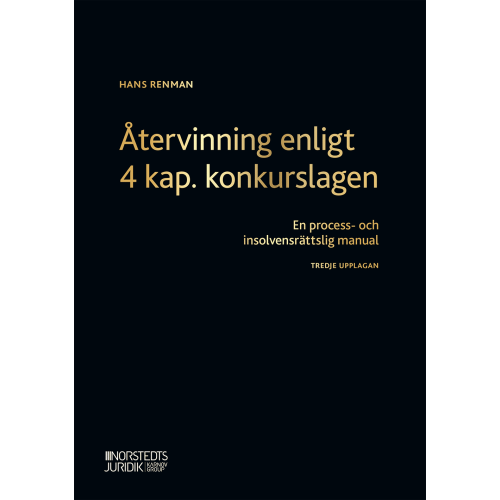 Hans Renman Återvinning enligt 4 kap. konkurslagen : en process- och insolvensrättslig manual (häftad)