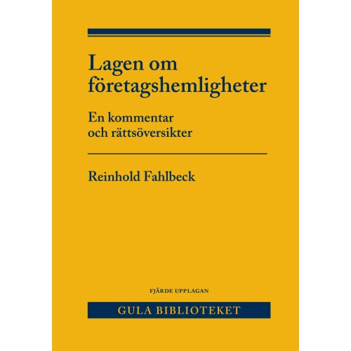 Reinhold Fahlbeck Lagen om företagshemligheter : en kommentar och rättsöversikter (inbunden)