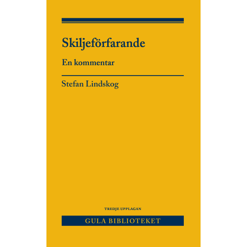 Stefan Lindskog Skiljeförfarande : en kommentar (inbunden)