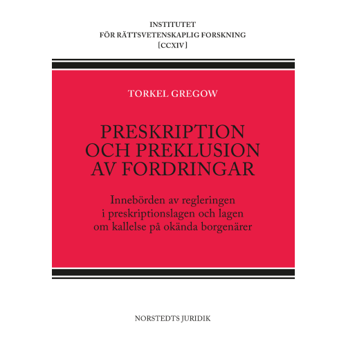 Torkel Gregow Preskription och preklusion av fordringar : innebörden av regleringen i preskriptionslagen och lagen om kallelse på okända borgenärer (häftad)