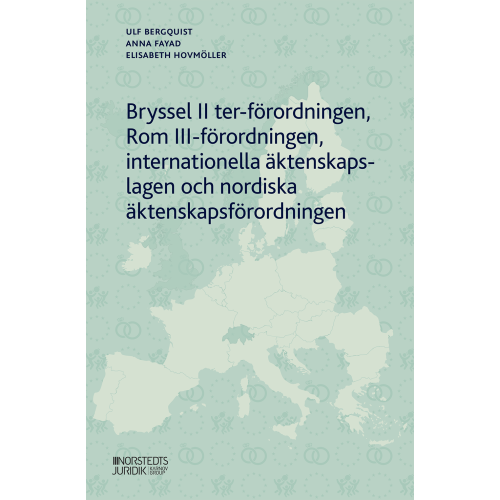 Ulf Bergquist Bryssel II ter-förordningen, Rom III-förordningen, internationella äktenskapslagen och nordiska äktenskapsförordningen (häftad)