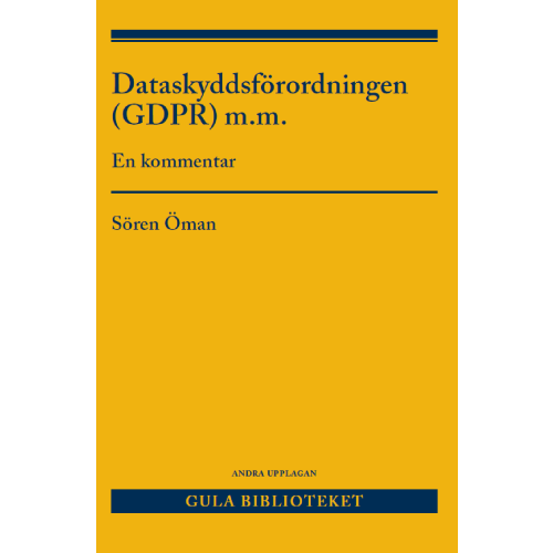Sören Öman Dataskyddsförordningen (GDPR) m.m. : en kommentar (häftad)