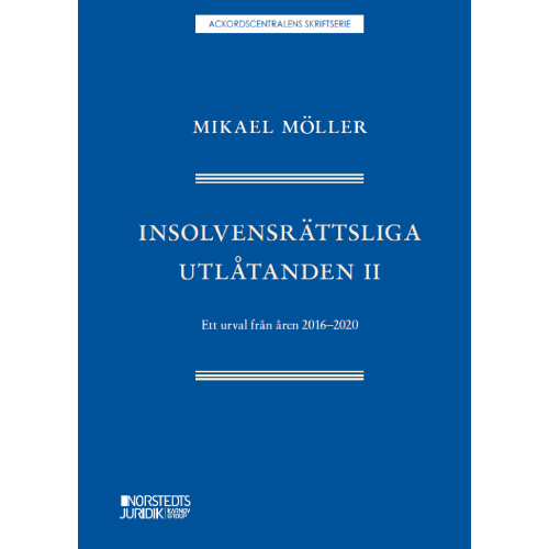 Mikael Möller Insolvensrättsliga utlåtanden II : ett urval från åren 2016-2020 (häftad)