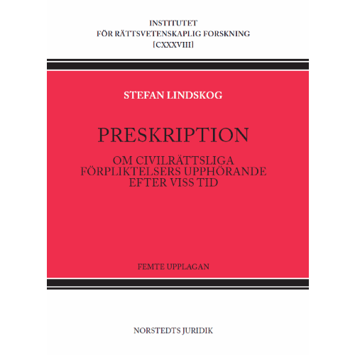 Stefan Lindskog Preskription : Om civilrättsliga förpliktelsers upphörande efter viss tid (inbunden)