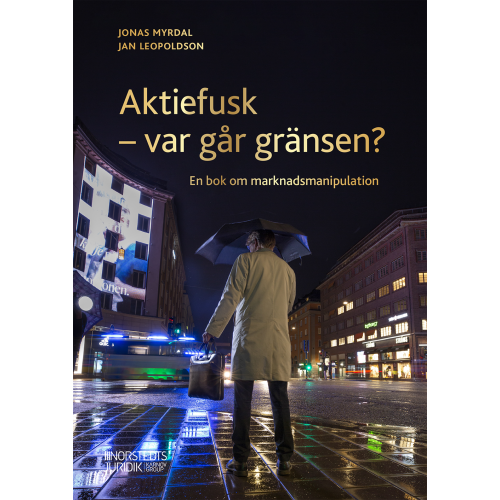 Jan Leopoldson Aktiefusk - var går gränsen?  : En bok om marknadsmanipulation (häftad)