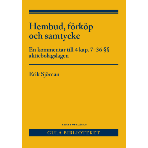 Erik Sjöman Hembud, förköp och samtycke : en kommentar till 4 kap. 7-36 §§ aktiebolagslagen (häftad)