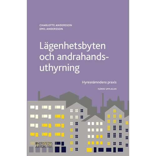 Charlotte Andersson Lägenhetsbyten och andrahandsuthyrning : hyresnämndens praxis (häftad)