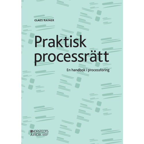 Claes Rainer Praktisk processrätt : en handbok i processföring (häftad)