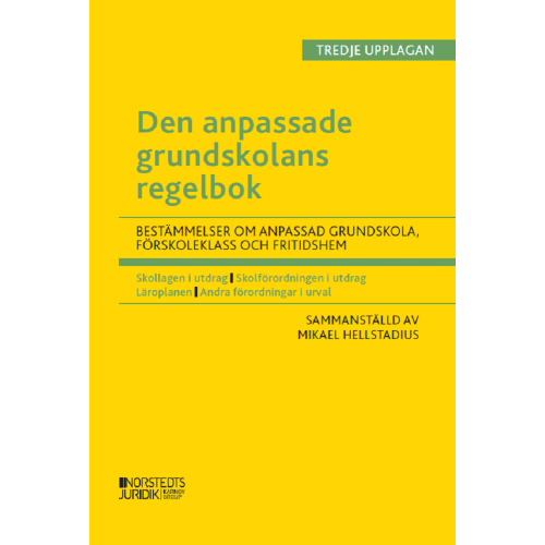 Mikael Hellstadius Den anpassade grundskolans regelbok : bestämmelser om den anpassade grundskola, förskoleklass  och fritidshem (häftad)