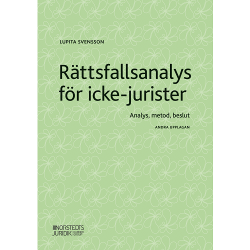 Lupita Svensson Rättsfallsanalys för icke-jurister : analys, metod, beslut (häftad)