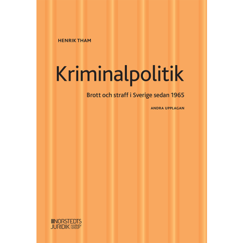 Henrik Tham Kriminalpolitik : brott & straff i Sverige sedan 1965 (häftad)