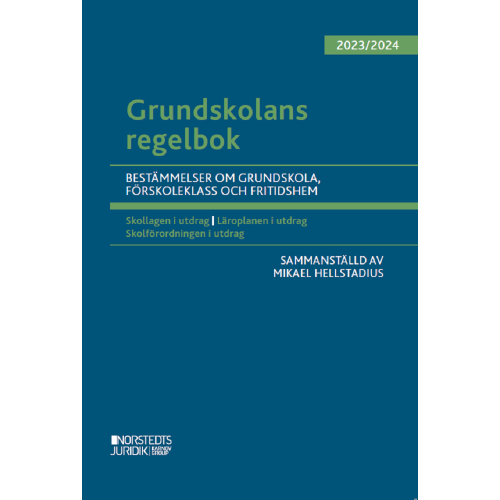 Mikael Hellstadius Grundskolans regelbok 2023/24 : bestämmelser om grundskola, förskoleklass o (häftad)