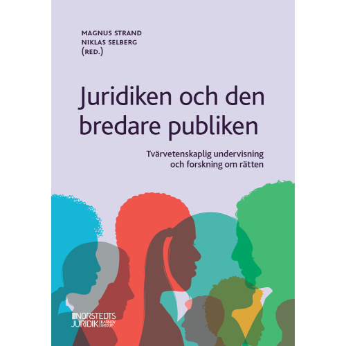 Niklas Selberg Juridiken och den bredare publiken : tvärvetenskaplig undervisning och forskning om rätten (häftad)