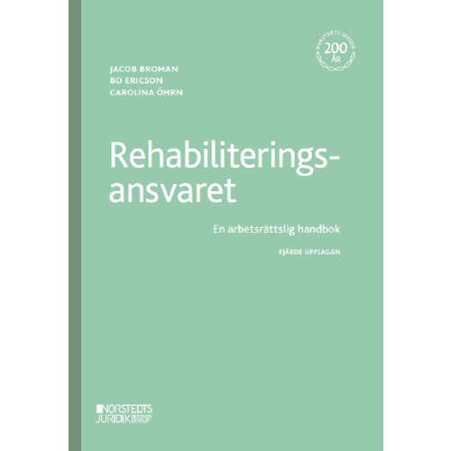 Jakob Broman Rehabiliteringsansvaret : En arbetsrättslig handbok (häftad)