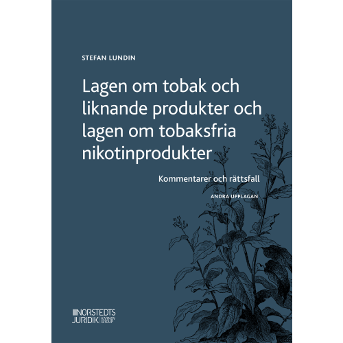 Stefan Lundin Lagen om tobak och liknande produkter och lagen om tobaksfria nikotinproduk (häftad)