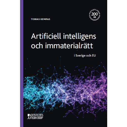 Tobias Kempas Artificiell intelligens och immaterialrätt : i Sverige och EU (häftad)