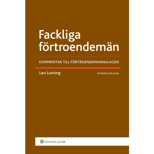 Lars Lunning Fackliga förtroendemän : kommentar till förtroendemannalagen (häftad)