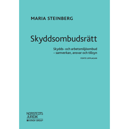 Maria Steinberg Skyddsombudsrätt : skydds- och arbetsmiljöombud - samverkan, ansvar och tillsyn (häftad)