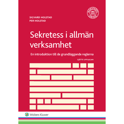 Sigvard Holstad Sekretess i allmän verksamhet  : en introduktion till de grundläggande reglerna (häftad)