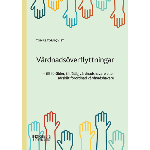 Tomas Törnqvist Vårdnadsöverflyttningar : till förälder, tillfällig vårdnadshavare eller särskild förordnad vårdnadshavare (häftad)