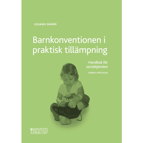 Susann Swärd Barnkonventionen i praktisk tillämpning : handbok för socialtjänsten (häftad)
