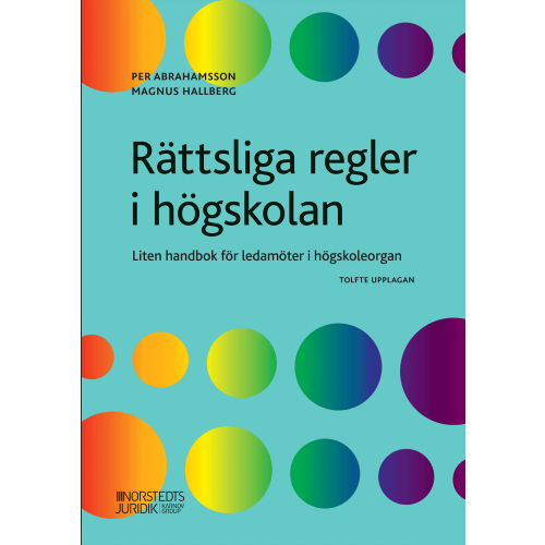 Per Abrahamsson Rättsliga regler i högskolan : liten handbok för ledamöter i högskoleorgan (häftad)