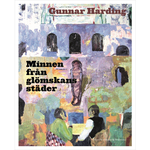 Gunnar Harding Minnen från glömskans städer (inbunden)