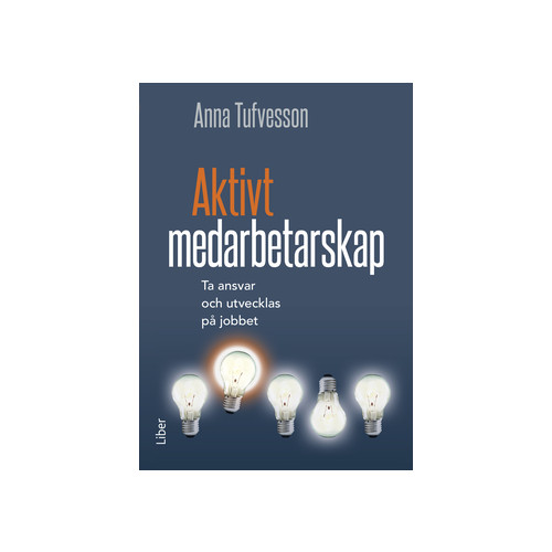 Anna Tufvesson Aktivt medarbetarskap : ta ansvar och utvecklas på jobbet (häftad)