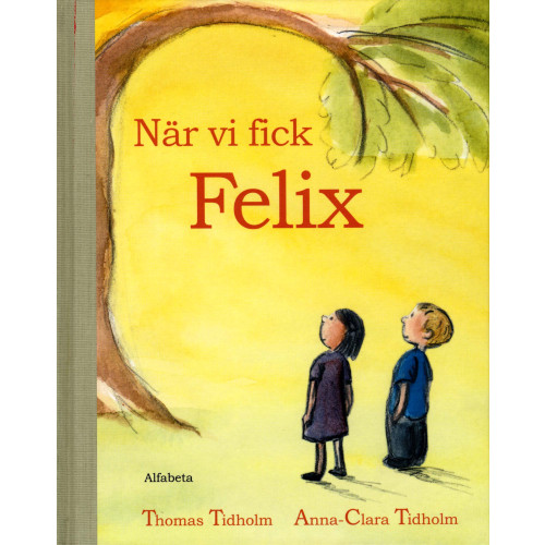 Thomas Tidholm När vi fick Felix (inbunden)