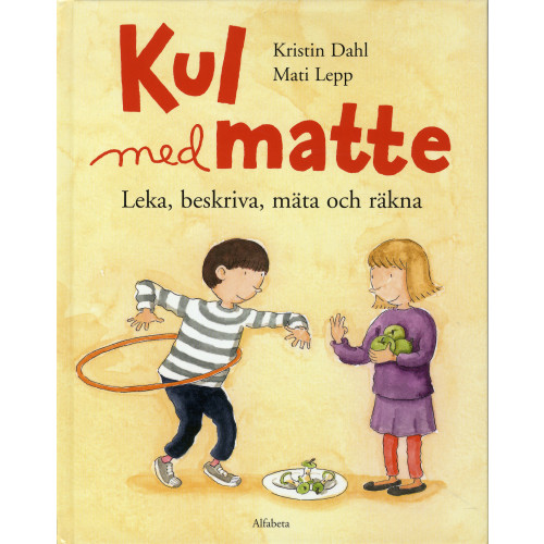 Kristin Dahl Kul med matte : leka, beskriva, mäta och räkna (inbunden)