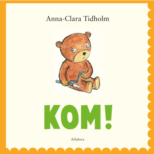 Anna-Clara Tidholm Kom! (inbunden)