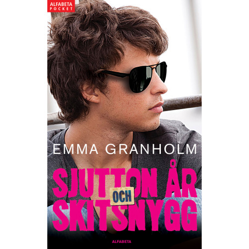 Emma Granholm Sjutton år och skitsnygg (pocket)