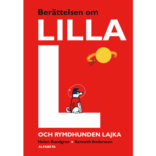 Helen Rundgren Berättelsen om lilla L och rymdhunden Lajka (inbunden)