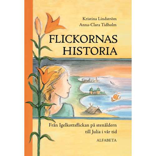 Kristina Lindström Flickornas historia : från Igelkottsflickan på stenåldern till Julia i vår tid (inbunden)