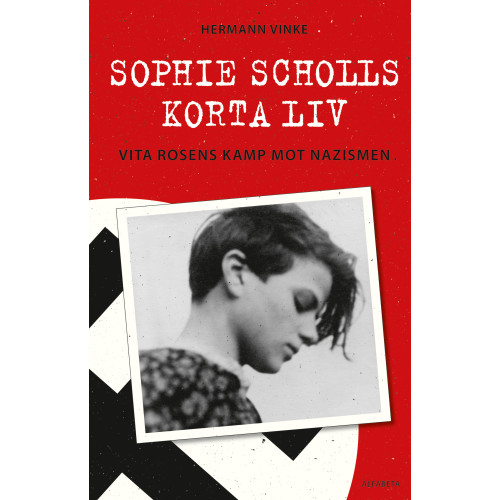 Hermann Vinke Sophie Scholls korta liv : vita rosens kamp mot nazismen (inbunden)