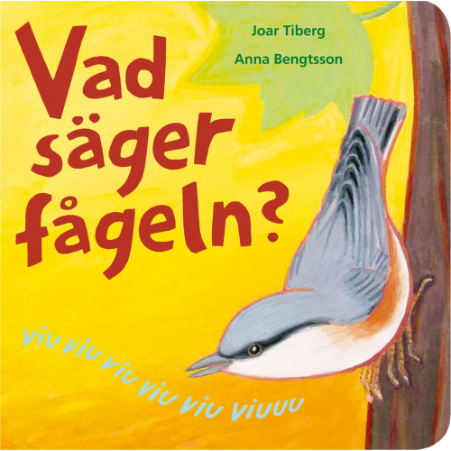 Joar Tiberg Vad säger fågeln? (bok, board book)