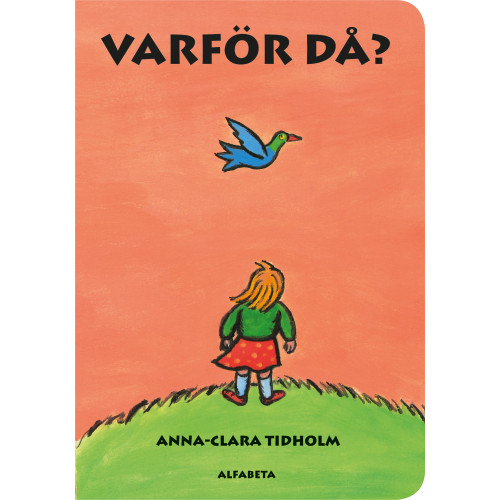 Anna-Clara Tidholm Varför då? (bok, board book)