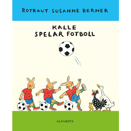Rotraut Susanne Berner Kalle spelar fotboll (inbunden)