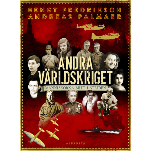 Bengt Fredrikson Andra världskriget : människorna mitt i striden (inbunden)