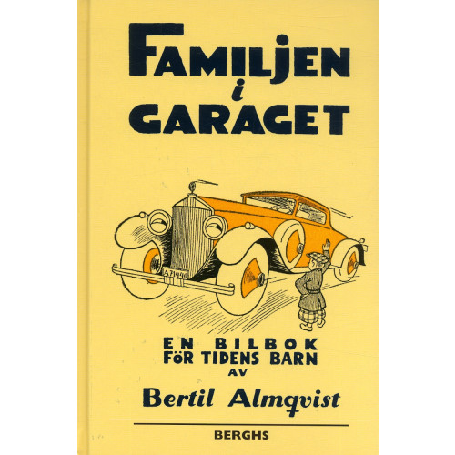 Bertil Almqvist Familjen i garaget : en bilbok för tidens barn (inbunden)