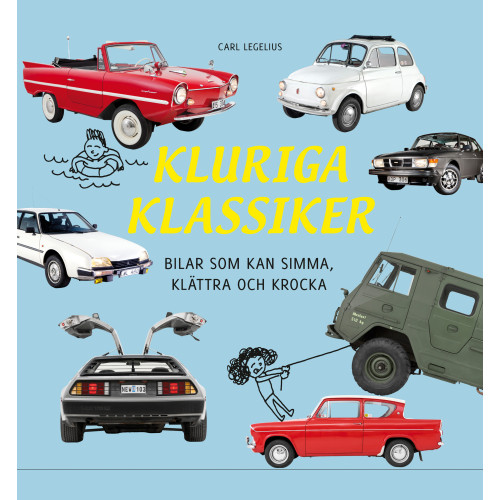 Carl Legelius Kluriga klassiker : bilar som kan simma, klättra och krocka (inbunden)