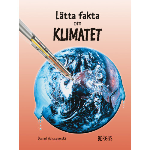 Daniel Waluszewski Lätta fakta om klimatet (inbunden)
