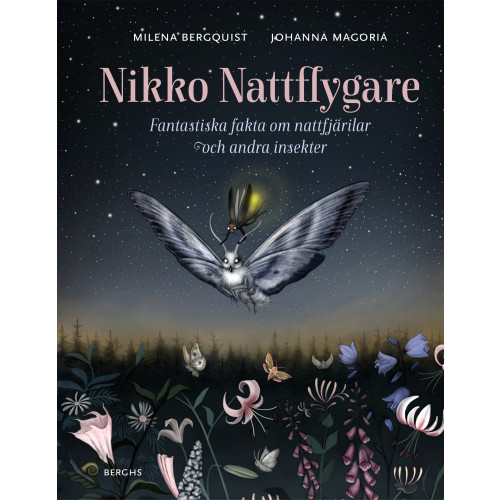 Milena Bergquist Nikko nattflygare : fantastiska fakta om nattfjärilar och andra insekter (inbunden)