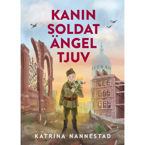 Katrina Nannestad Kanin, soldat, ängel, tjuv (inbunden)