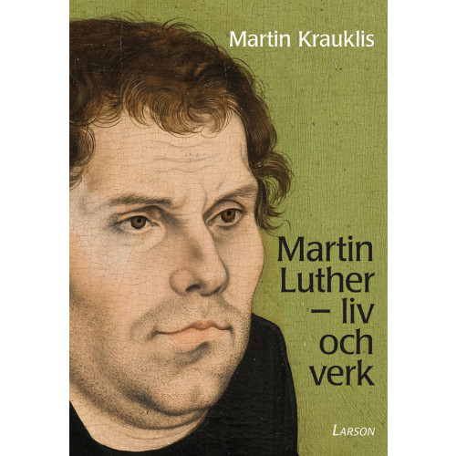 Martin Krauklis Martin Luther : liv och verk (häftad)