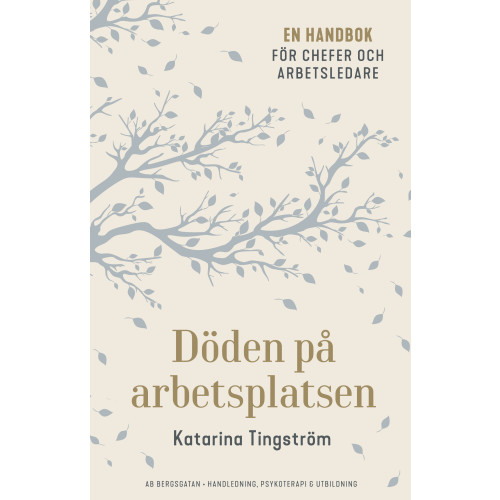 Katarina Tingström Döden på arbetsplatsen : en handbok för chefer och arbetsledare (häftad)