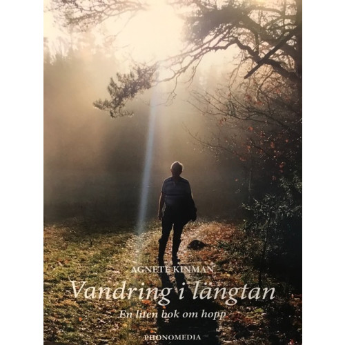Agnete Kinman Vandring i längtan: En liten bok om hopp (häftad)