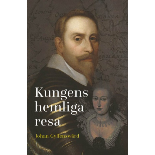Johan Gyllenswärd Kungens hemliga resa (bok, kartonnage)