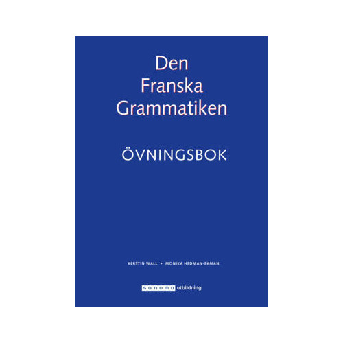 Kerstin Wall Den Franska Grammatiken Övningsbok (häftad)